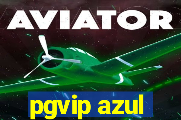 pgvip azul